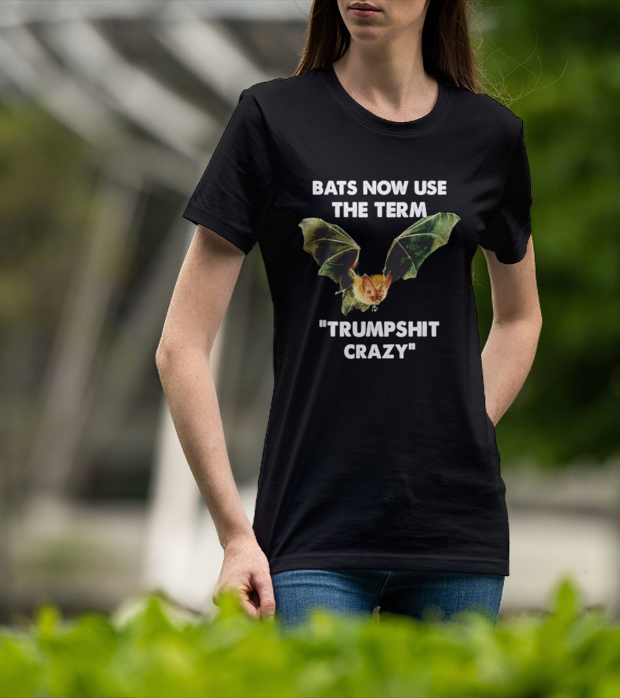 Bats Now Use The Term Trumpshit Crazy Bat Image T-Shirt