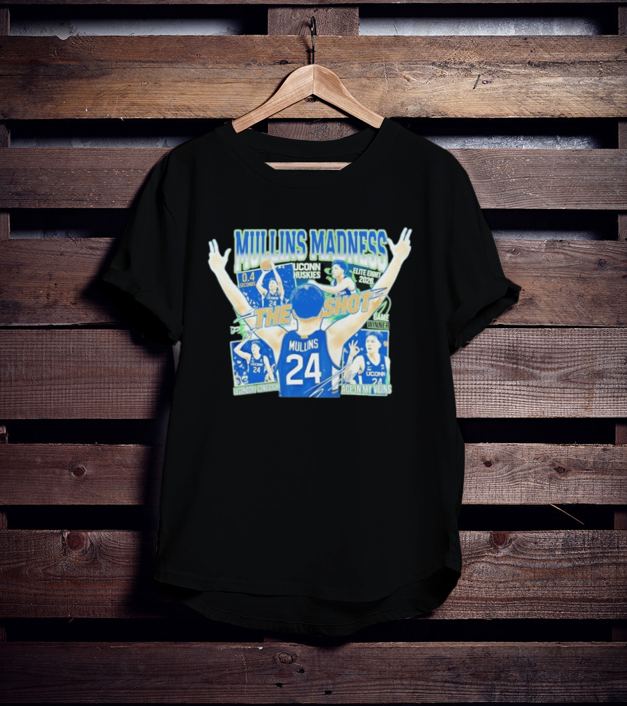 Mullins Madness UConn Huskies The Shot Legendary Comeback Elite Eight 2026 T-Shirt
