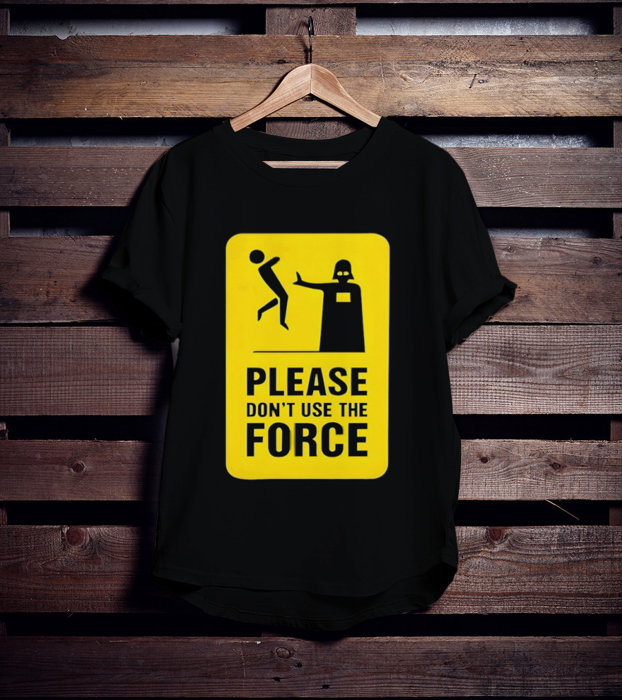 Star Wars Darth Vader Please Don't Use The Force T-Shirt