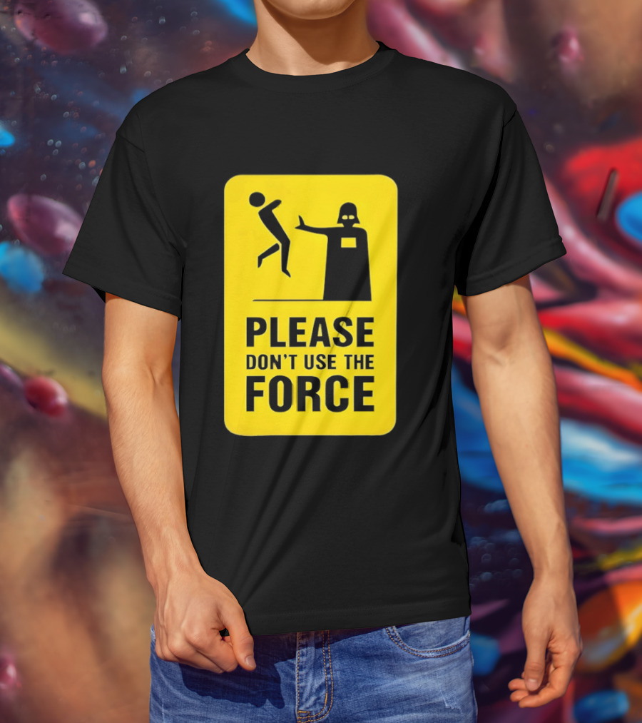 Star Wars Darth Vader Please Don't Use The Force T-Shirt