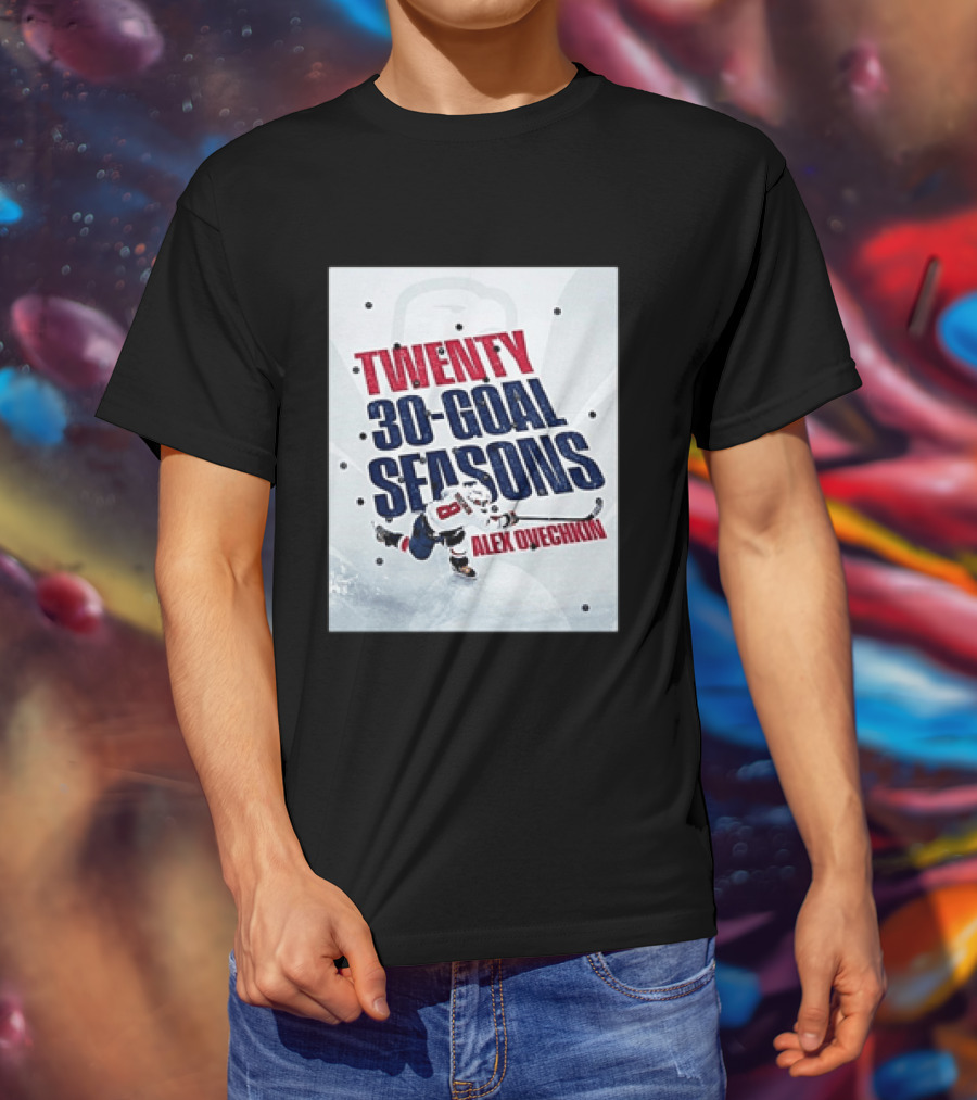 Twenty 30 Goal Seasons Alex Ovechkin Washington Capitals Hockey Player T-Shirt