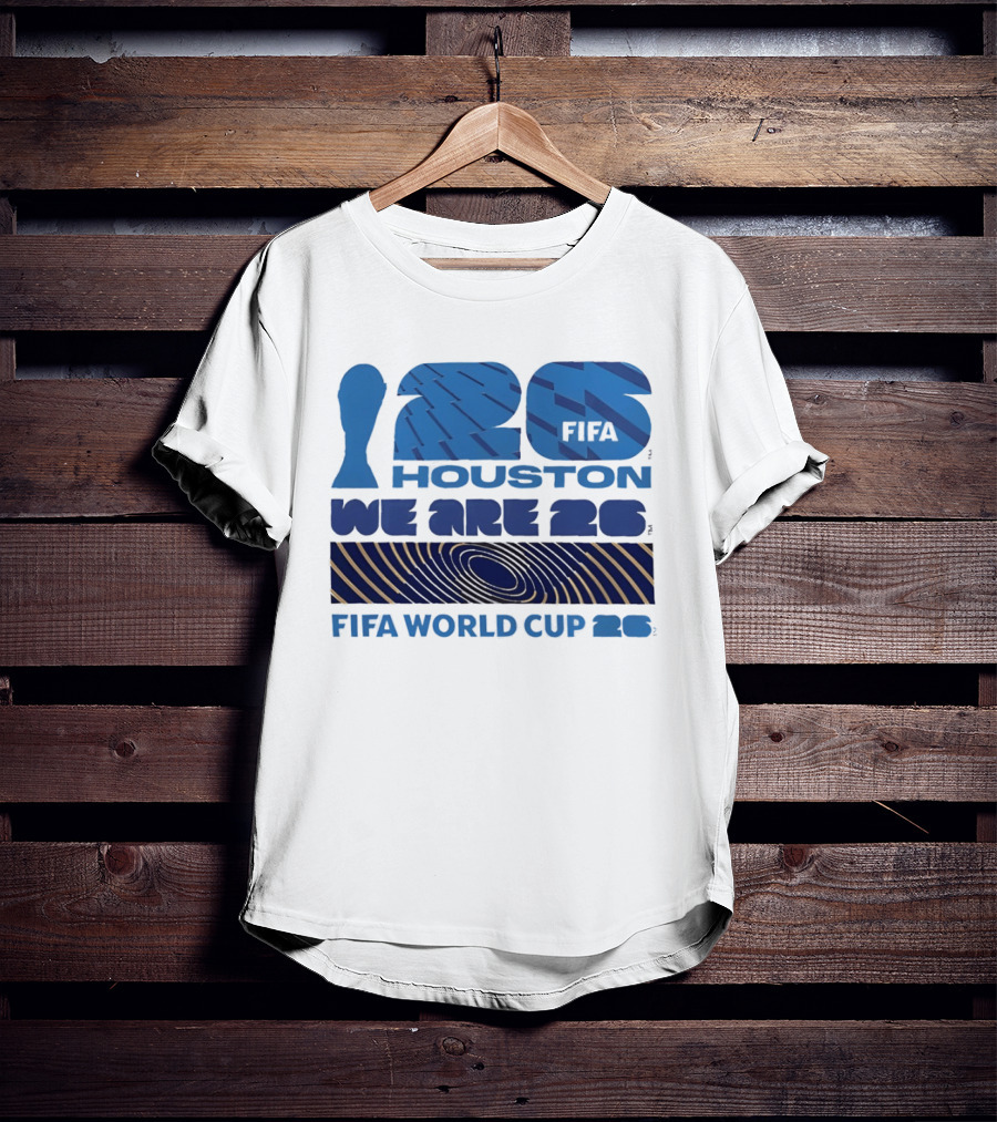 Houston FIFA World Cup 2026 We Are 26 T-Shirt