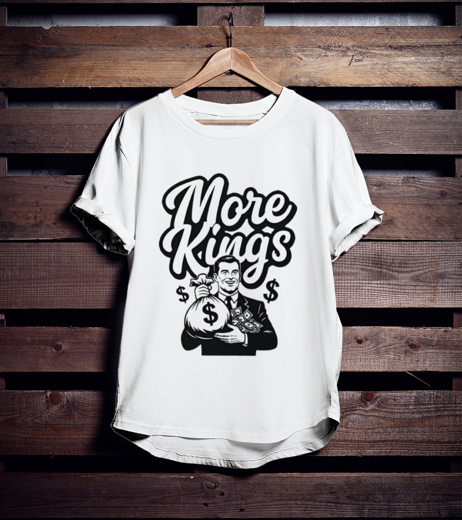 More Kings Money Dollar Bag Businessman T-Shirt