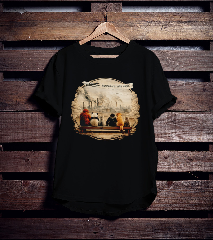 Humans Are Really Stupid Animals Ing Factory Smoke Pollution T-Shirt