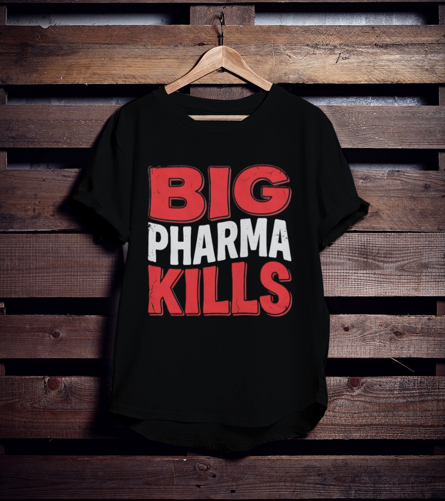 Big Pharma Kills T-Shirt