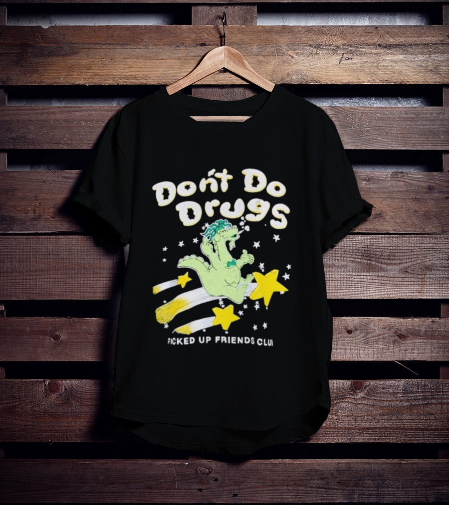 Don't Do Drugs Ficked Up Friends Club Dinosaur With Stars T-Shirt