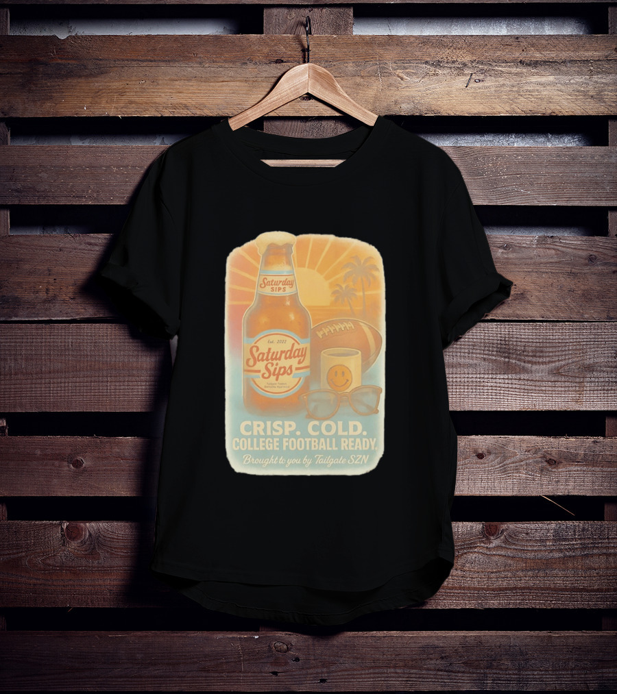Saturday Sips Est 2022 Crisp Cold College Football Ready Tailgate SZN T-Shirt