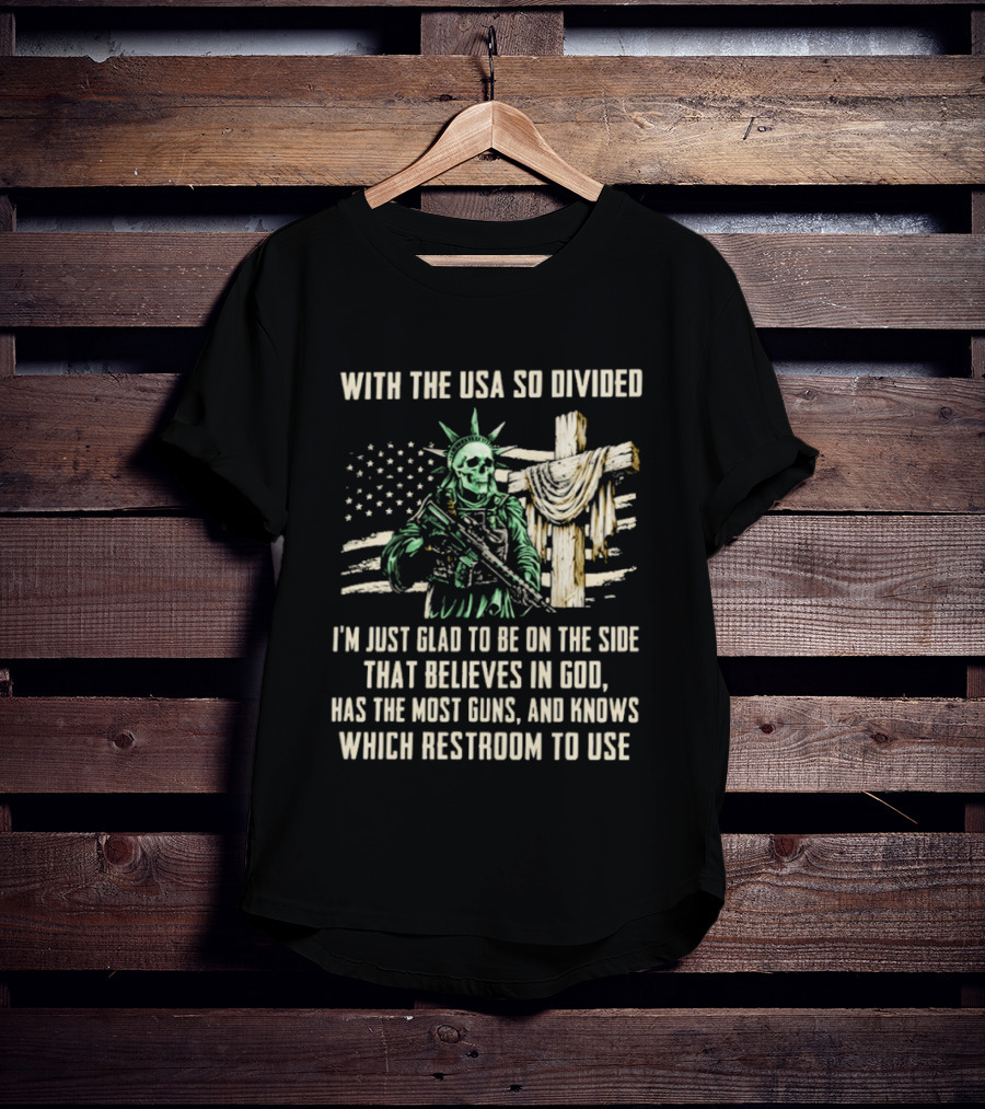 USA Divided Skeleton Liberty Believes In God Most Guns Restroom Use T-Shirt