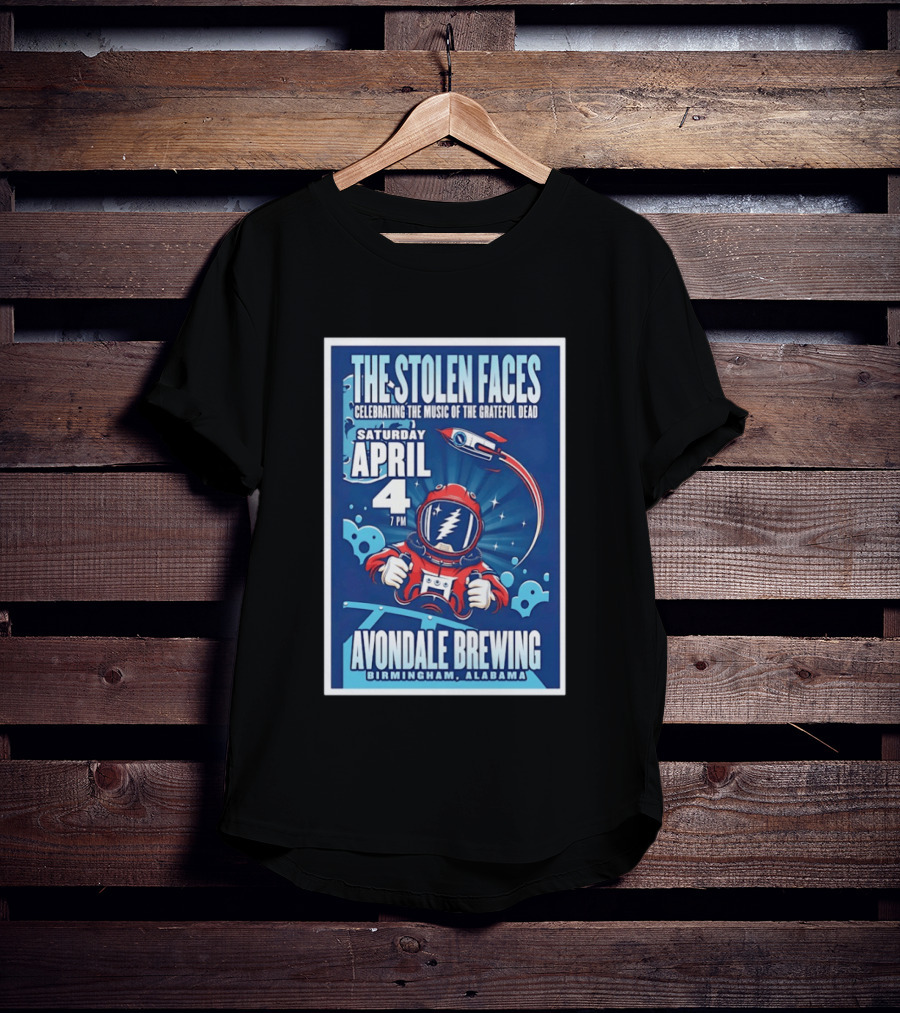 The Stolen Faces Celebrating The Music Of The Grateful Dead April 4 Avondale Brewing Birmingham AL T-Shirt