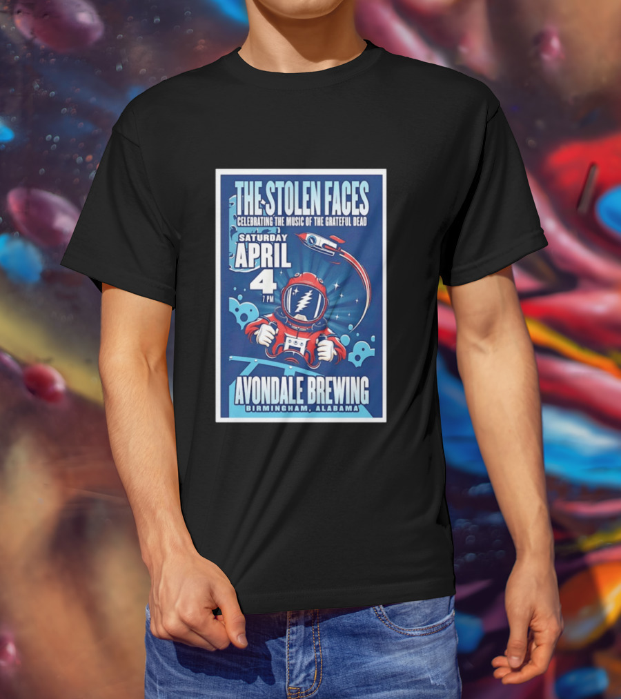 The Stolen Faces Celebrating The Music Of The Grateful Dead April 4 Avondale Brewing Birmingham AL T-Shirt