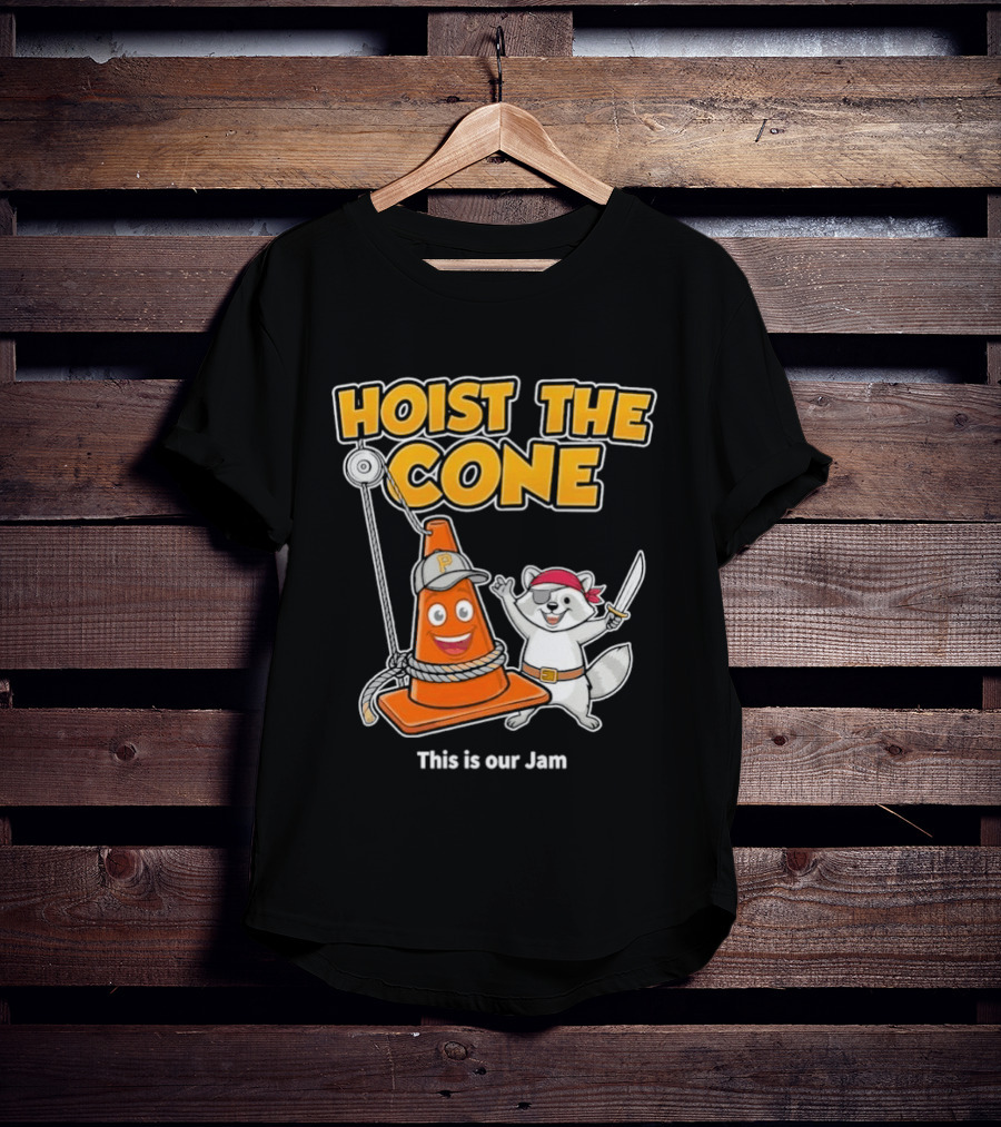 Hoist The Cone Pirate Raccoon This Is Our Jam Pittsburgh Pirates T-Shirt