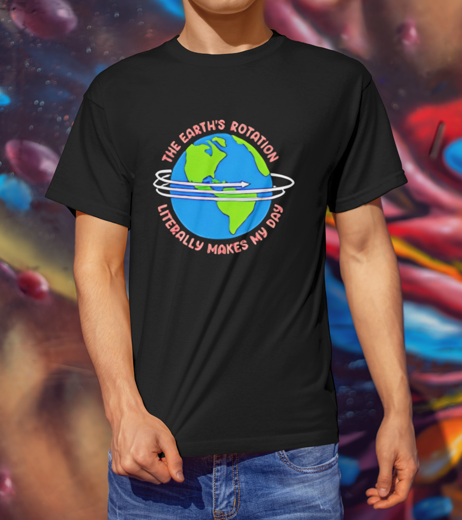 The Earth's Rotation Literally Makes My Day Blue Green Globe With Arrows T-Shirt