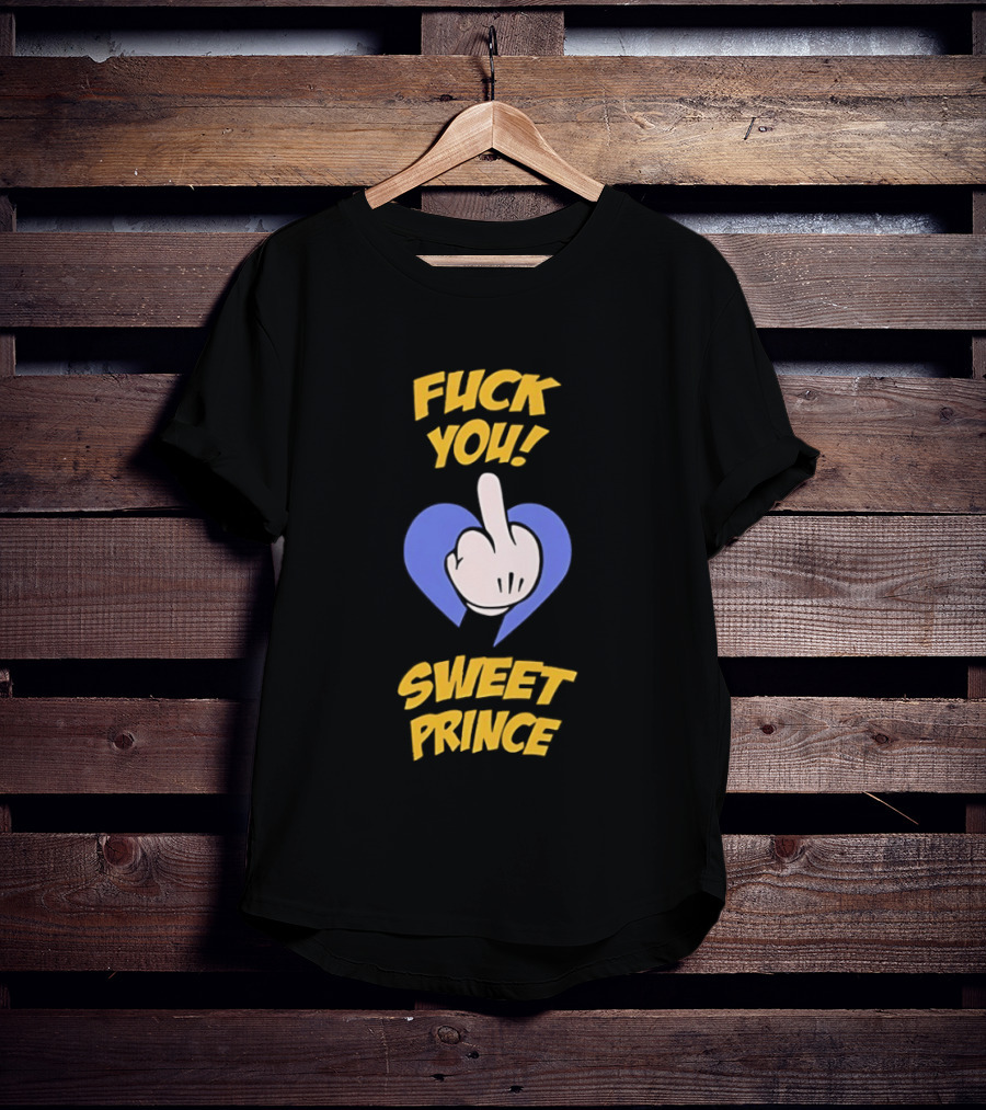 Fuck You Sweet Prince Middle Finger Heart T-Shirt