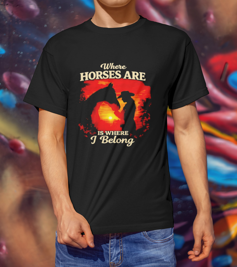 Where Horses Are Sunset Silhouette I Belong T-Shirt