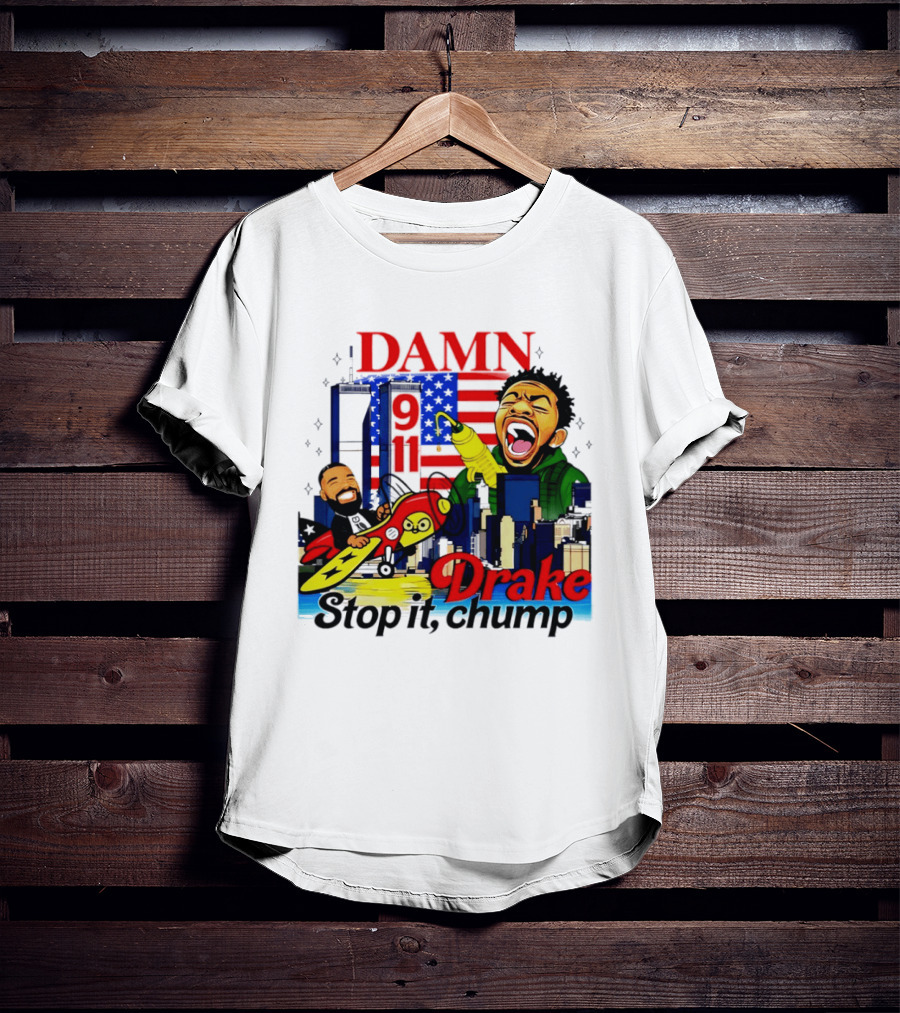 Damn Drake Stop It Chump 9 11 Skyline Cartoon Characters USA Flag T-Shirt