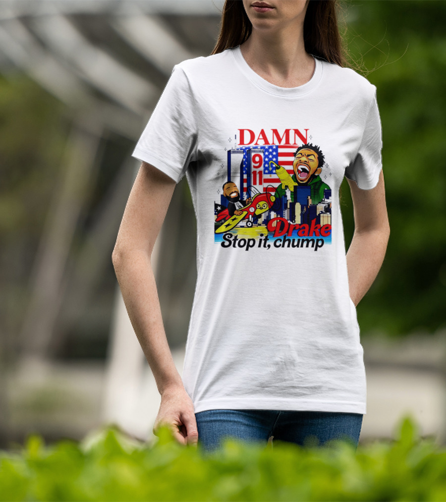 Damn Drake Stop It Chump 9 11 Skyline Cartoon Characters USA Flag T-Shirt