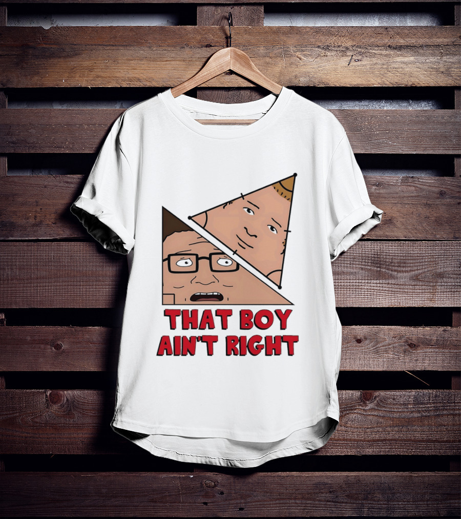 King Of The Hill Hank And Bobby Hill That Boy Ain't Right T-Shirt