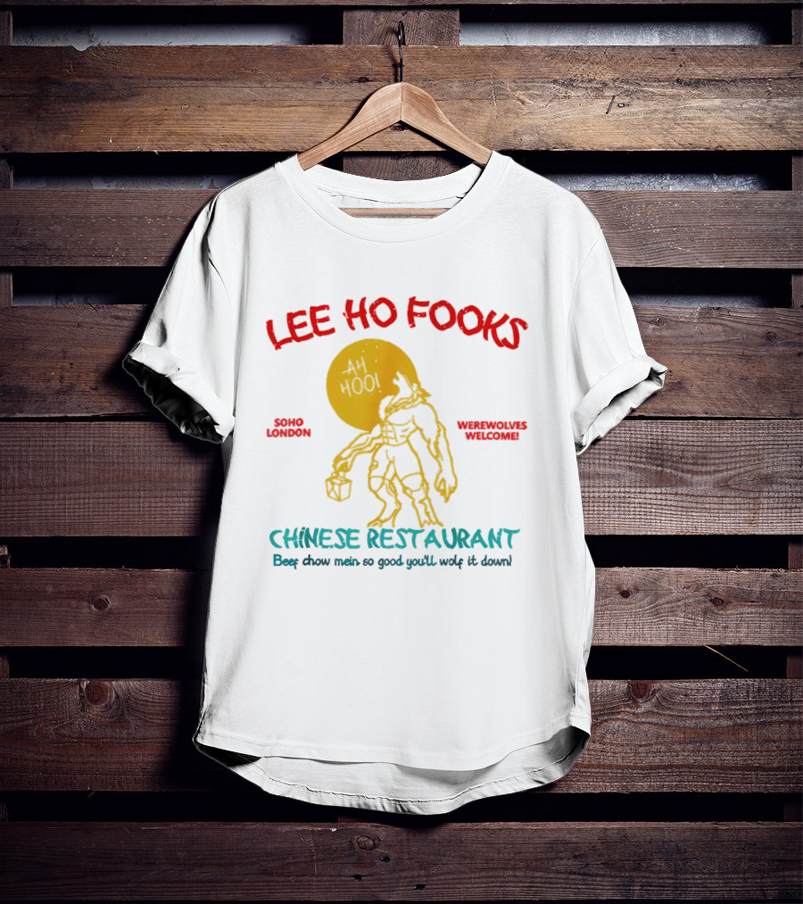 Lee Ho Fooks Soho London Werewolves Welcome Chinese Restaurant Beef Chow Mein Iconic Lyrics T-Shirt