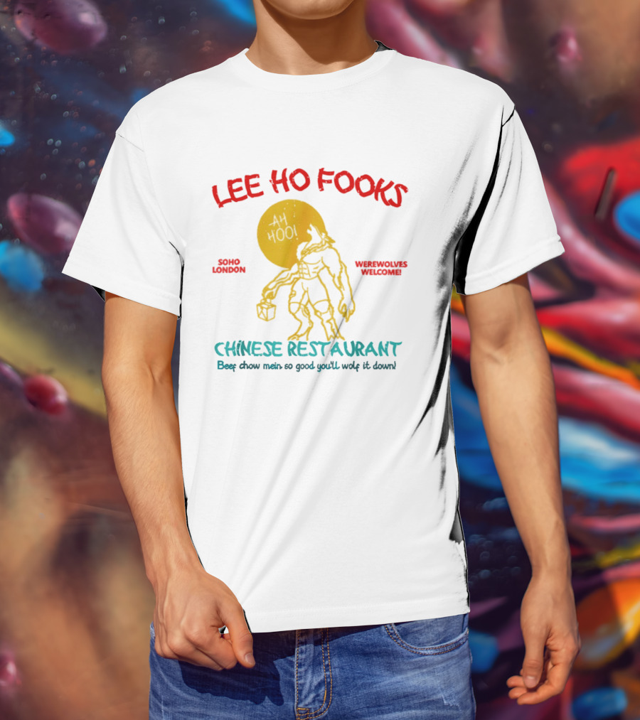 Lee Ho Fooks Soho London Werewolves Welcome Chinese Restaurant Beef Chow Mein Iconic Lyrics T-Shirt