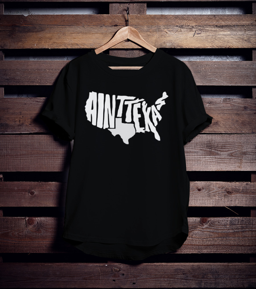 Ain't Texas Map United States T-Shirt