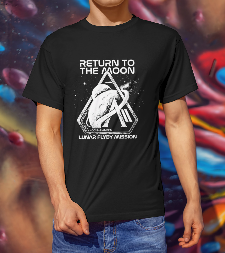 Return To The Moon Artemis 2 Lunar Flyby Mission Mcclain Glover Koch Hansen T-Shirt