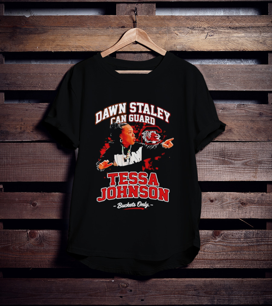 Dawn Staley Can Guard Tessa Johnson Buckets Only T-Shirt