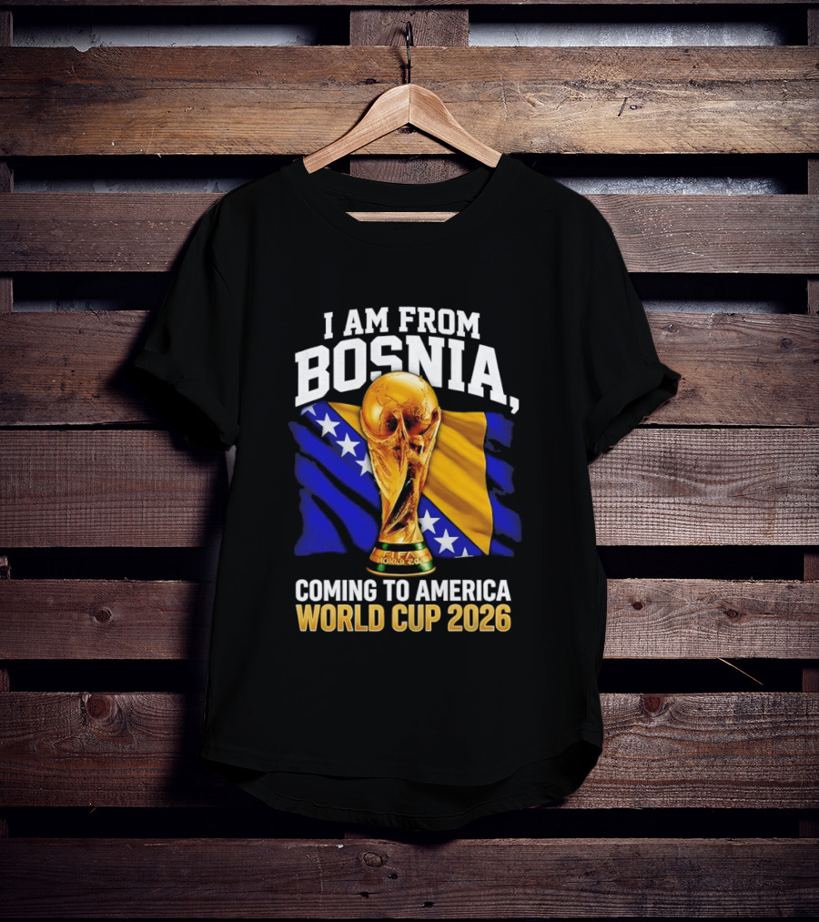 I Am From Bosnia Coming To America World Cup 2026 T-Shirt