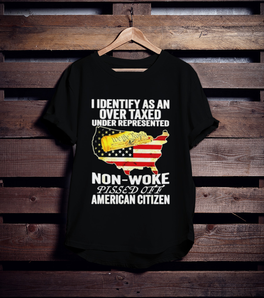 I Identify As An Over Taxed Under Represented Non Woke Pissed Off American Citizen Map With Gold Bar T-Shirt