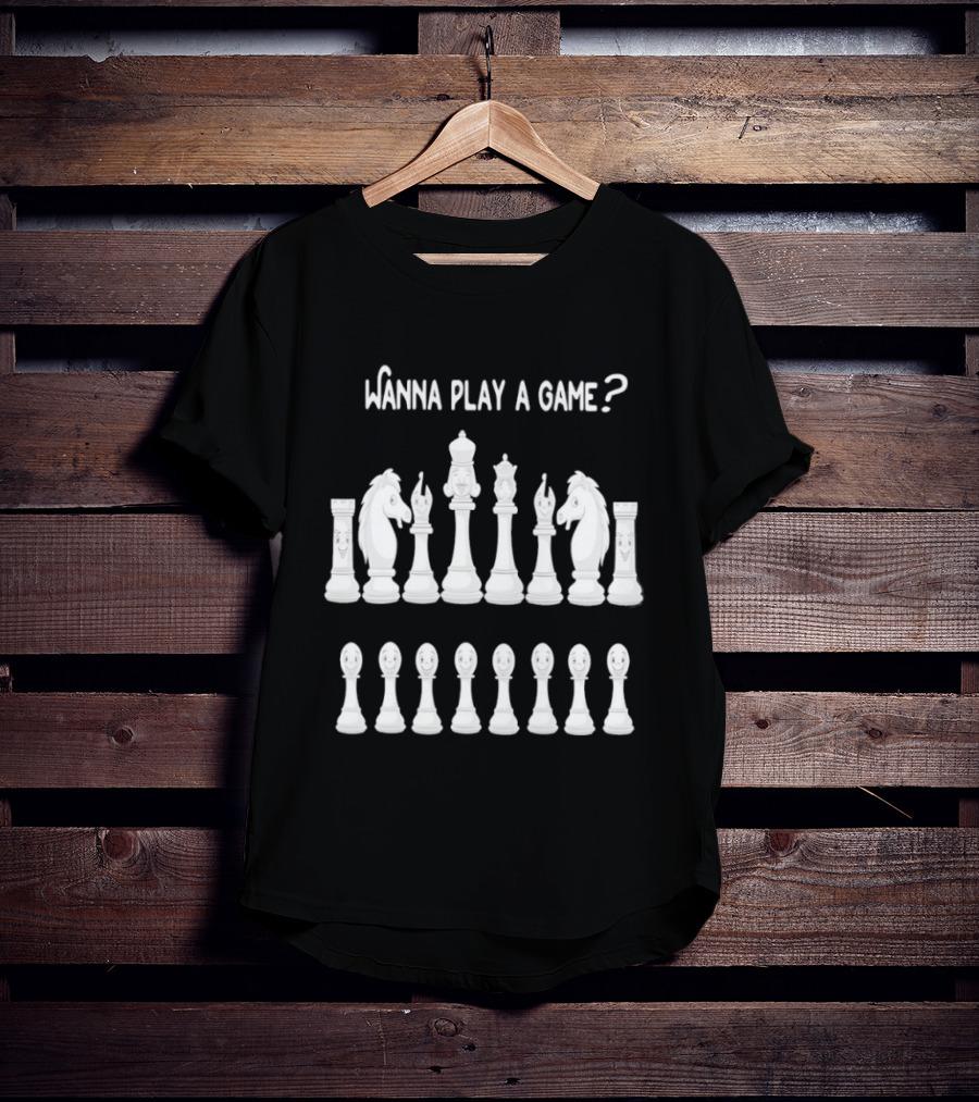 Wanna Play A Game Chess Pieces Set Strategy Challenge T-Shirt