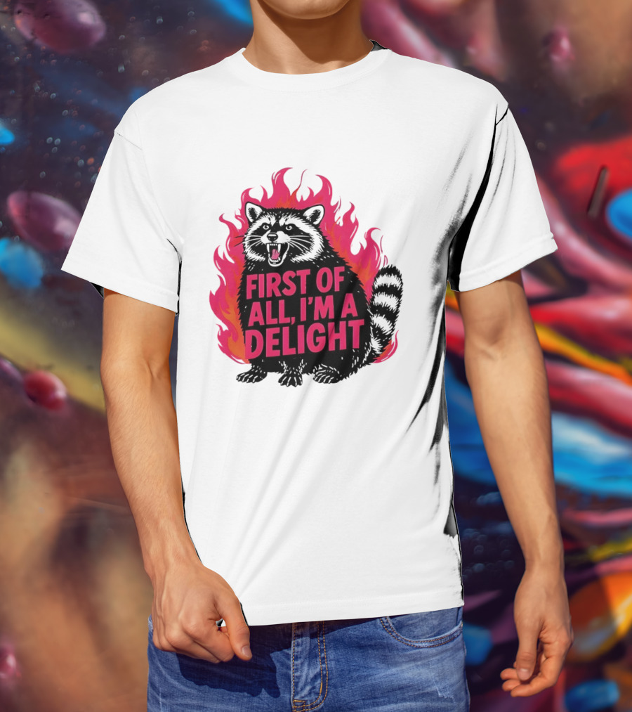 Angry Raccoon First Of All I'm A Delight Flaming T-Shirt