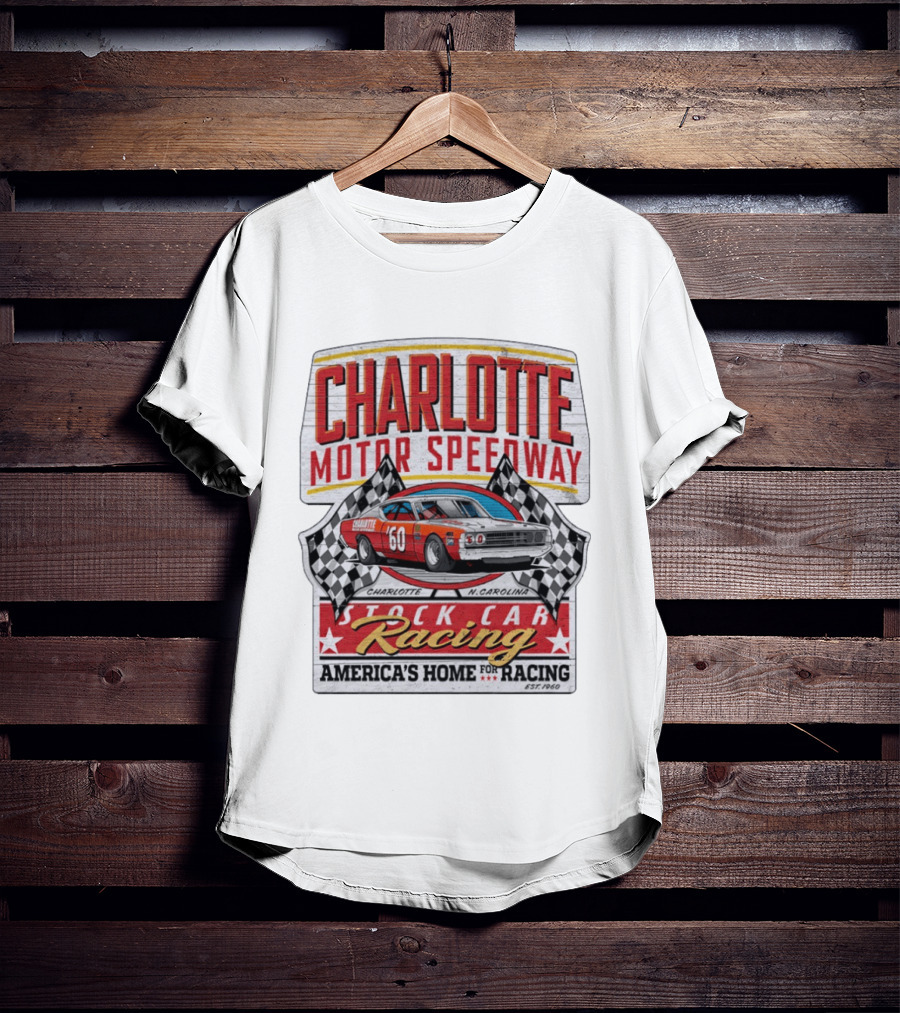 Charlotte Motor Speedway Stock Car Racing America's Home For Racing Est.1960 T-Shirt