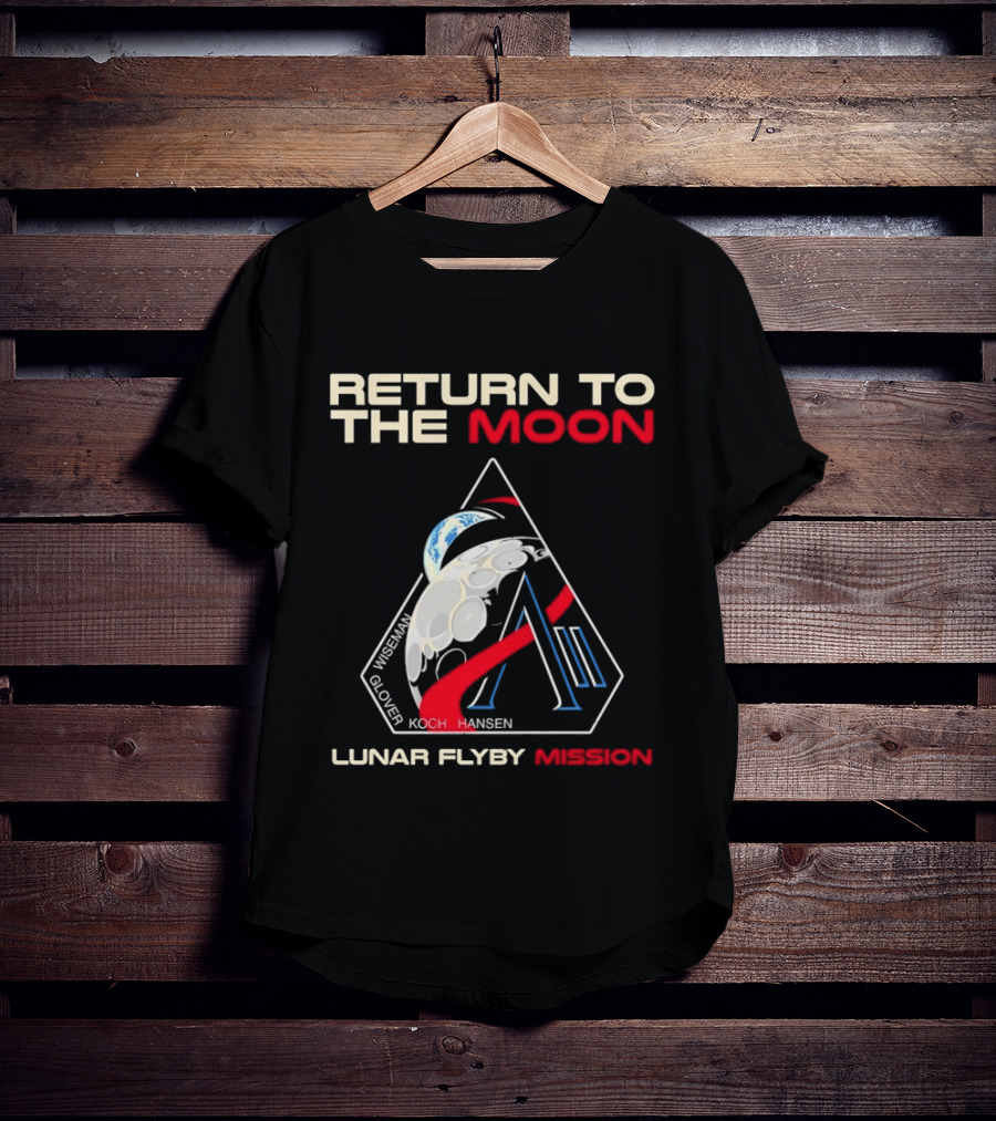 Artemis II Return To The Moon 2026 Wiseman Glover Koch Hansen Lunar Flyby Mission T-Shirt