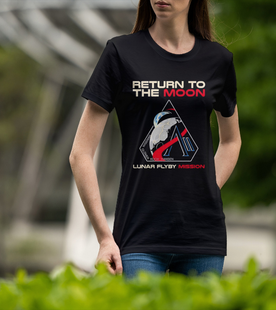 Artemis II Return To The Moon 2026 Wiseman Glover Koch Hansen Lunar Flyby Mission T-Shirt