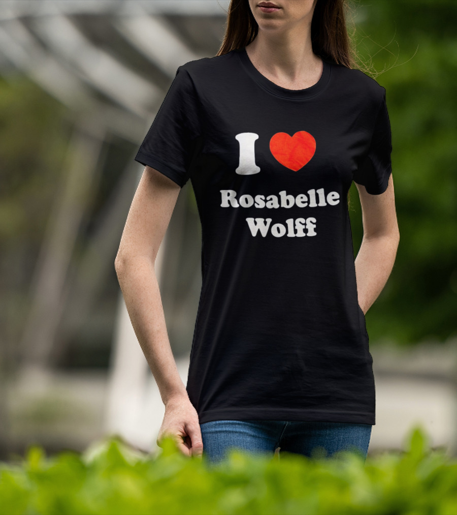 I Love Rosabelle Wolff T-Shirt