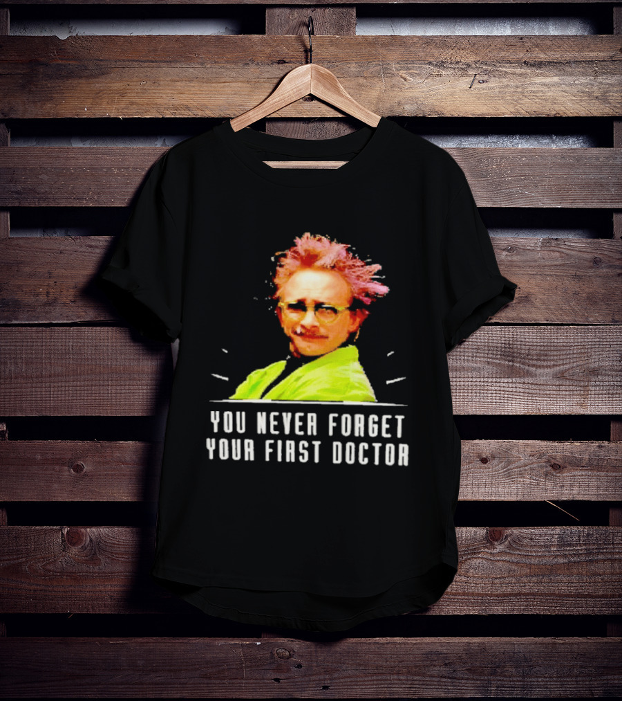 Dr Clayton Forrester You Never Forget Your First Doctor Memorable T-Shirt
