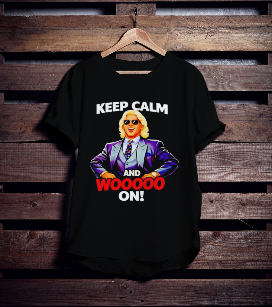 Keep Calm And Woooo On Ric Flair Legendary Catchphrase T-Shirt