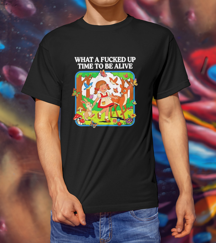 What A Fucked Up Time To Be Alive Whimsical Forest Creatures T-Shirt