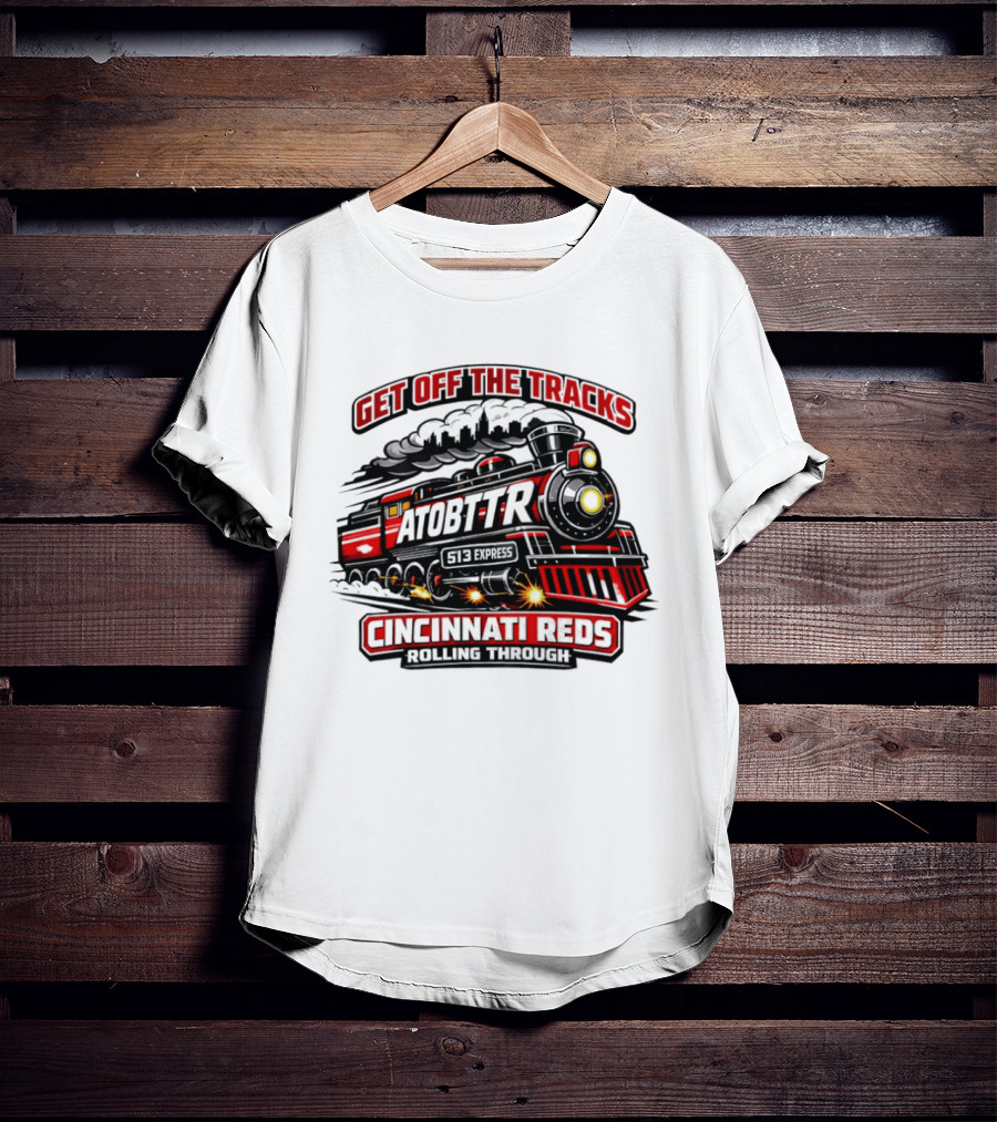 Cincinnati Reds Get Off The Tracks Train ATOBTTR Rolling Through T-Shirt