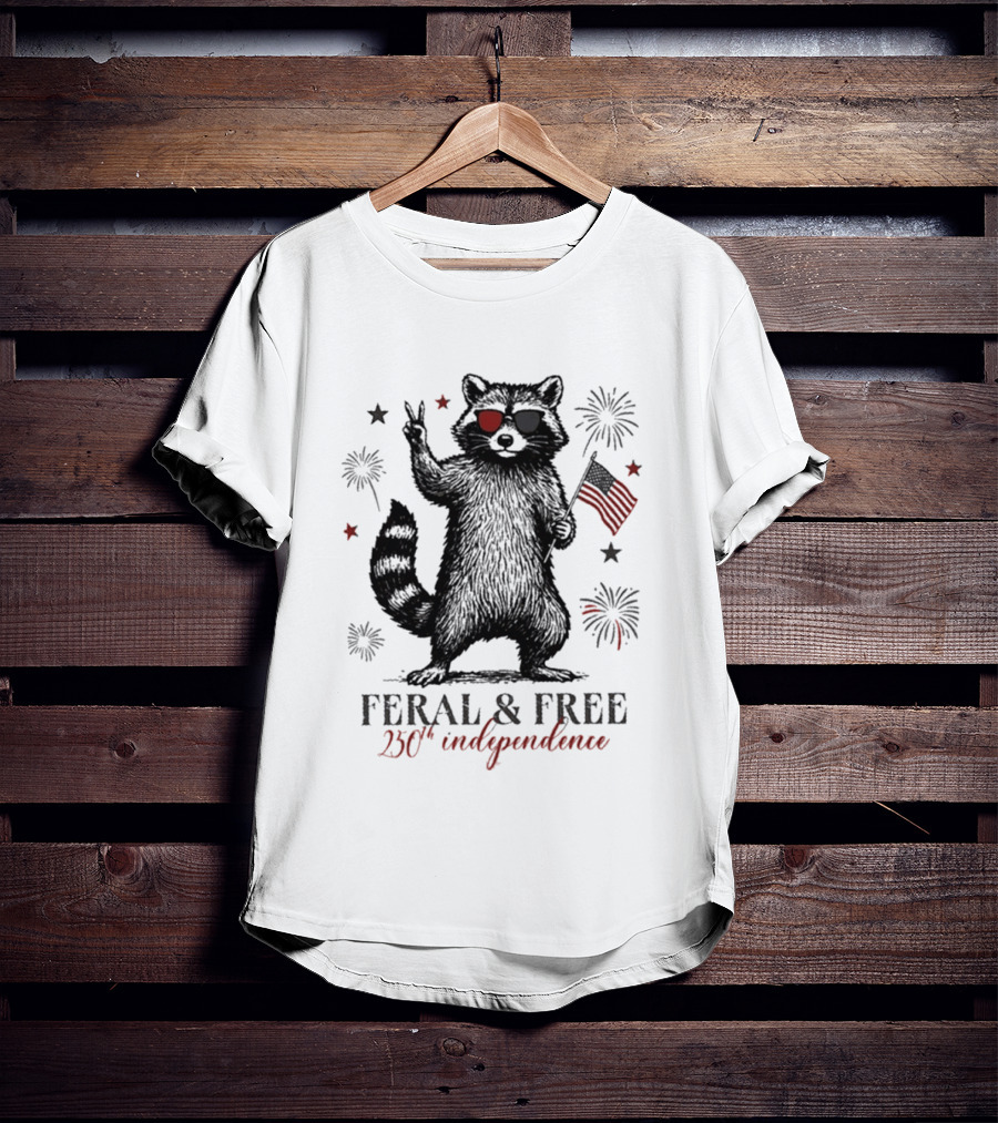 Feral And Free Raccoon 250th Independence Patriotic USA T-Shirt