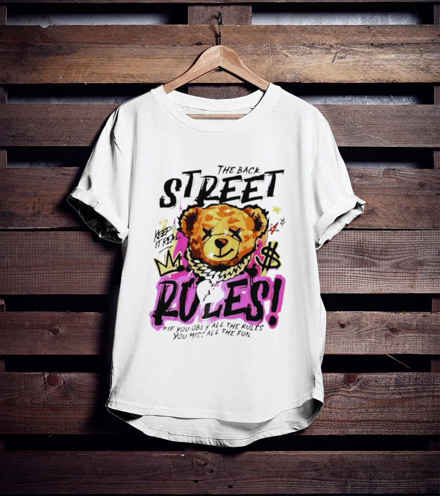 The Back Street Rules Teddy If You Obey All The Rules You Miss All The Fun T-Shirt