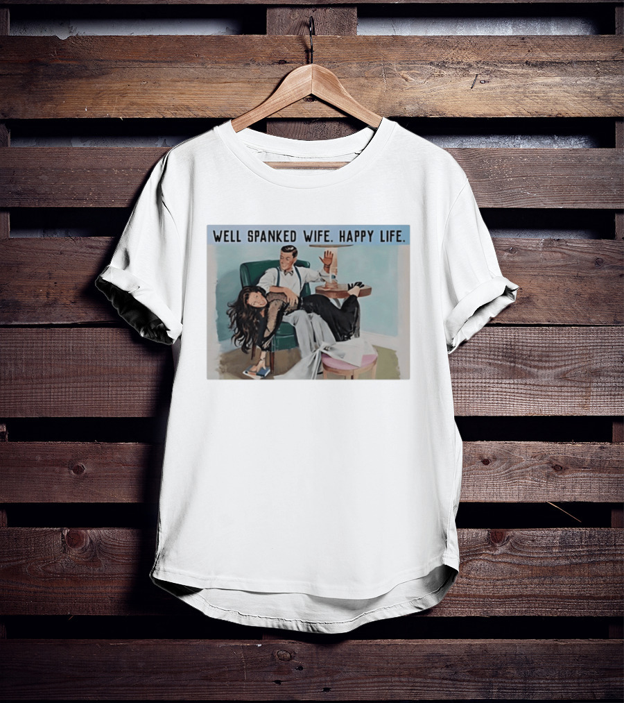 Well Spanked Wife Happy Life Retro Humor Scene Vintage Couple T-Shirt