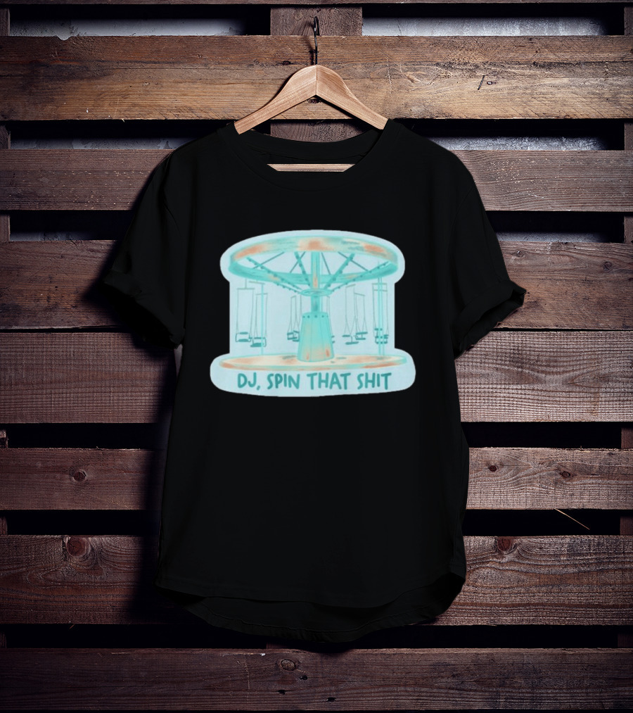 DJ Spin That Shit Carousel Ride T-Shirt