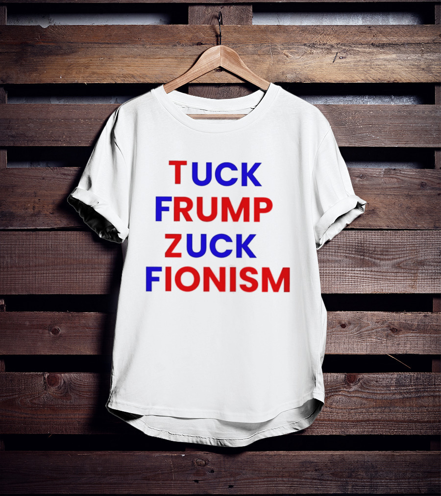 Tuck Frump Zuck Fionism T-Shirt