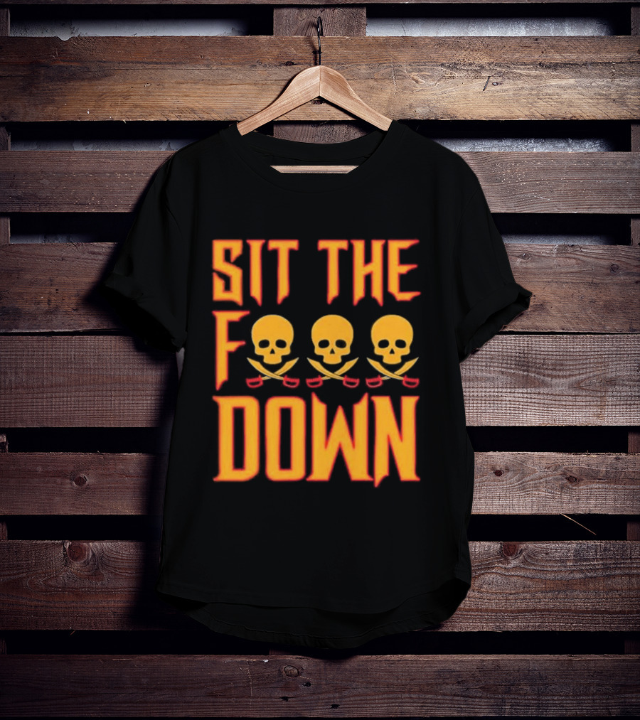 Sit The F Down Skull Crossbones T-Shirt