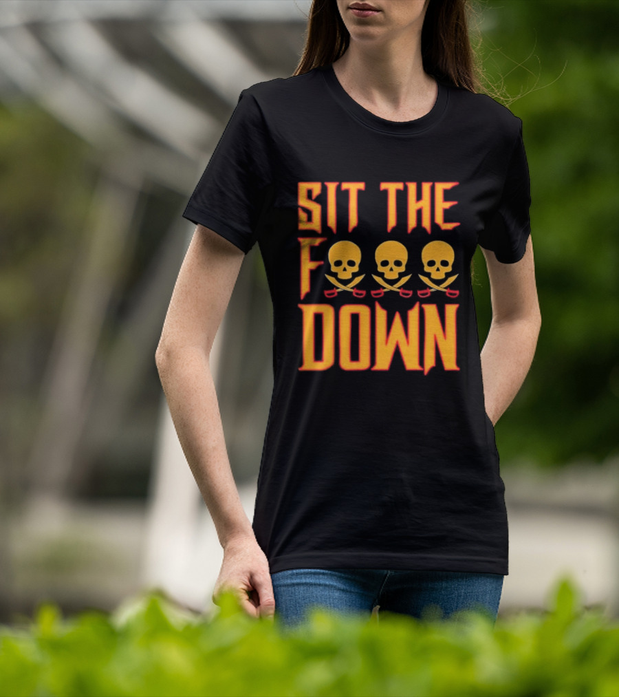 Sit The F Down Skull Crossbones T-Shirt