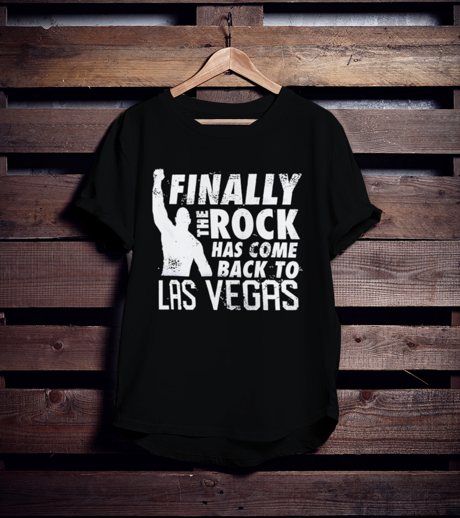 Finally The Rock Has Come Back To Las Vegas T-Shirt