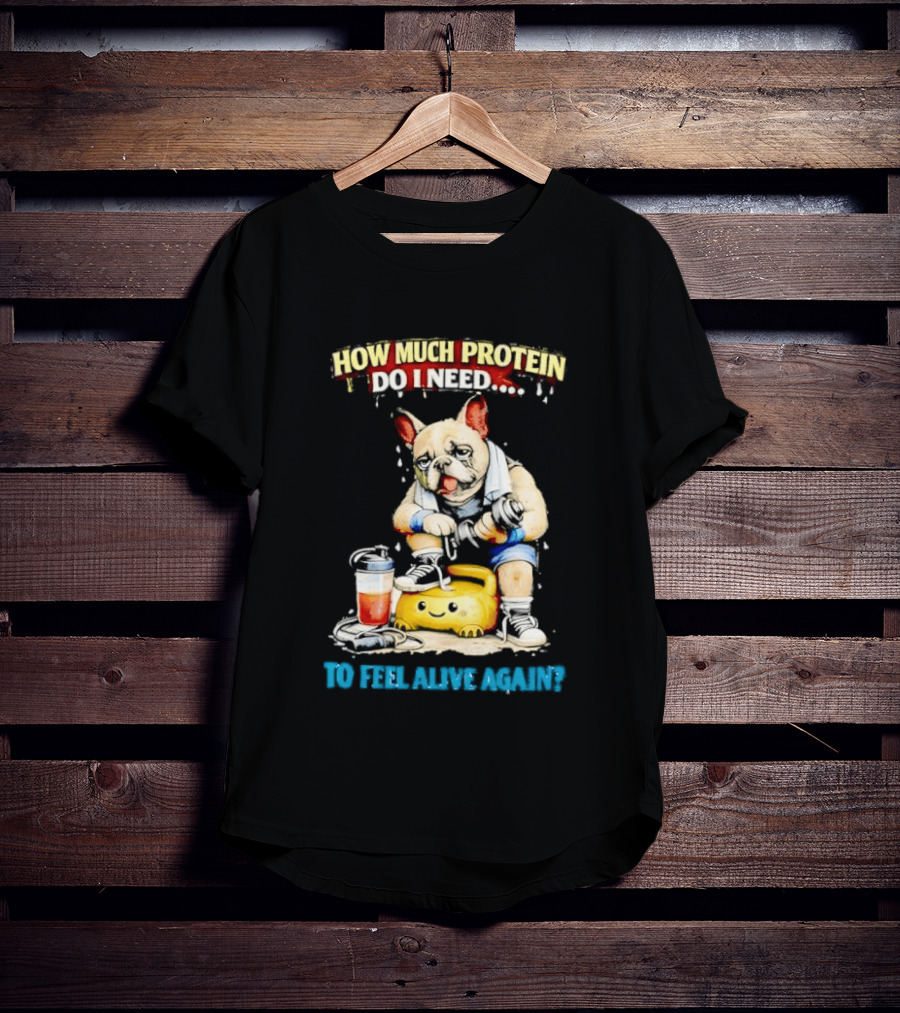 How Much Protein Do I Need Dog Jogging Suit Blender Smoothie To Feel Alive Again T-Shirt