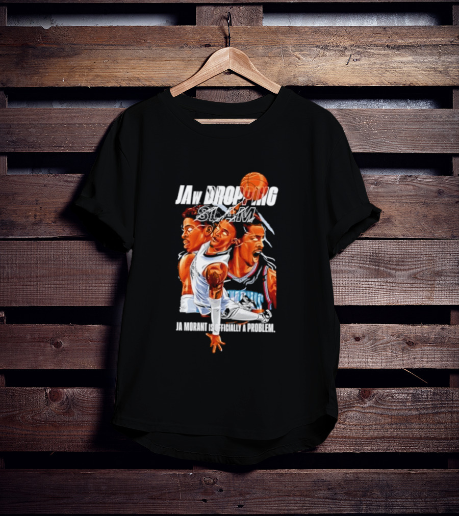 Jaw Dropping Slam Ja Morant Is Officially A Problem Memphis Basketball Player Action T-Shirt