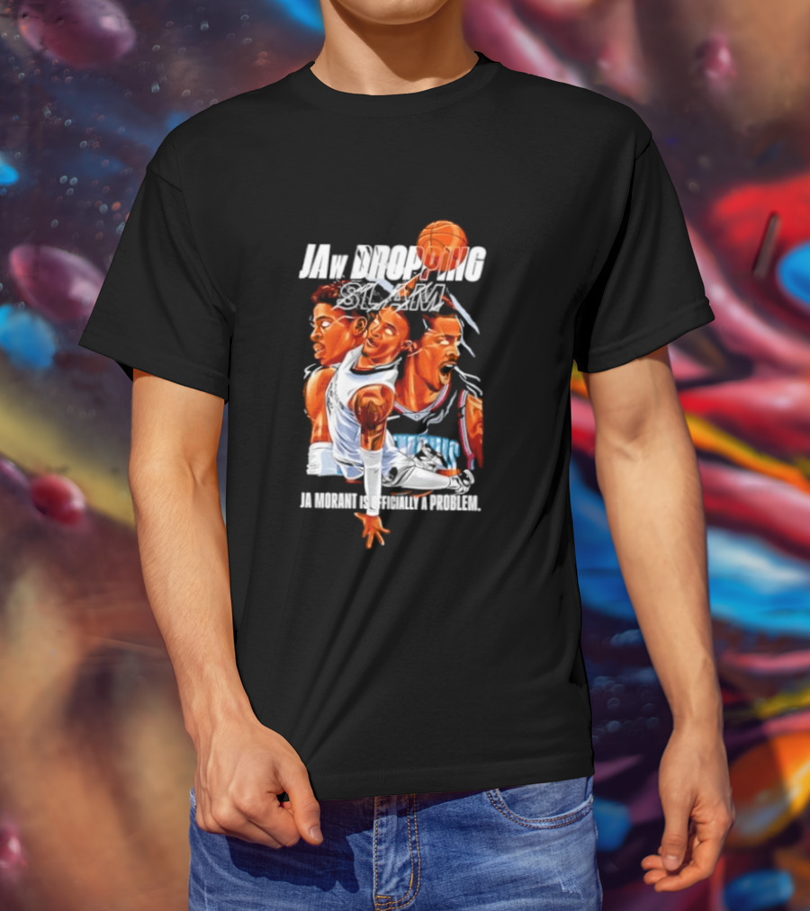 Jaw Dropping Slam Ja Morant Is Officially A Problem Memphis Basketball Player Action T-Shirt