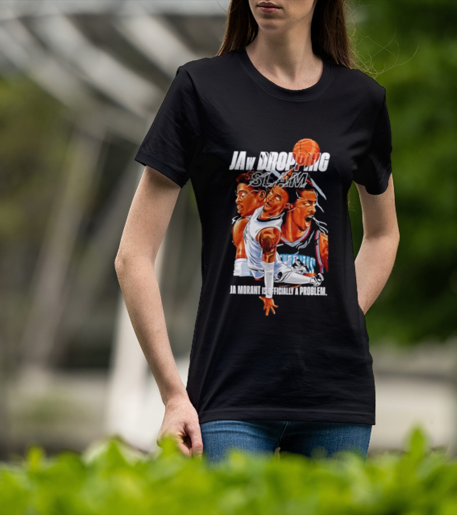 Jaw Dropping Slam Ja Morant Is Officially A Problem Memphis Basketball Player Action T-Shirt